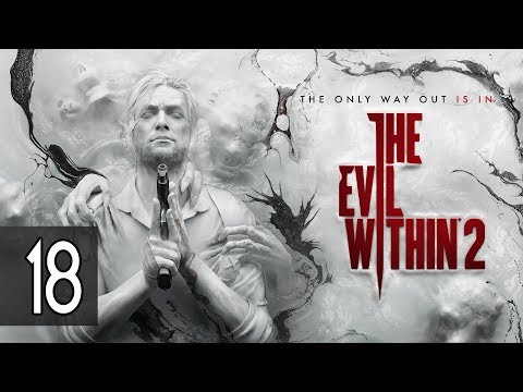 THE EVIL WITHIN 2 - Walkthrough Part 18 Gameplay [1080p HD 60FPS PC] No Commentary