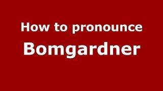 How to pronounce Bomgardner