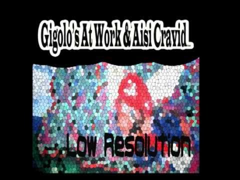 Gigolo's At Work & Aisi Cravid - Low Resolution (Official Audio)