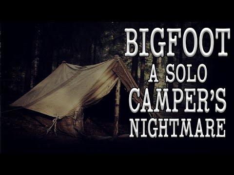 Bigfoot - A Solo Campers Nightmare