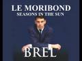 Jacques Brel - Seasons in the sun ( Le moribond ...