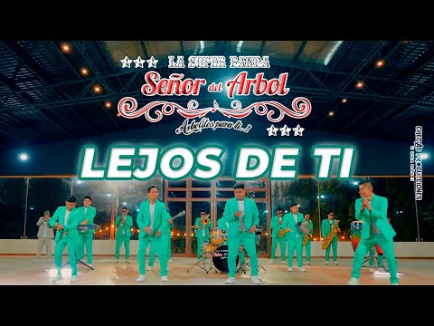 LA SUPER BANDA SEÑOR DEL ÁRBOL - LEJOS DE TI (Tu Cumpleaños) [Video Oficial 4K]