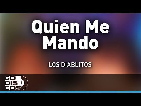 Quién Me Mandó, Los Diablitos - Audio