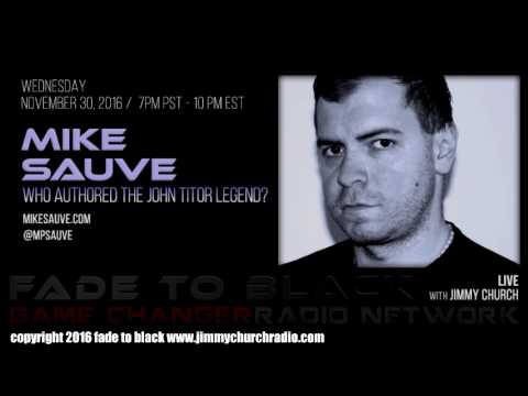 Ep. 565 FADE to BLACK Jimmy Church w/ Mike Sauve : the John Titor Legend : LIVE