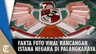 Viral Gambar Rancangan Istana Negara Baru di Palangkaraya, Ini Faktanya Sebenarnya