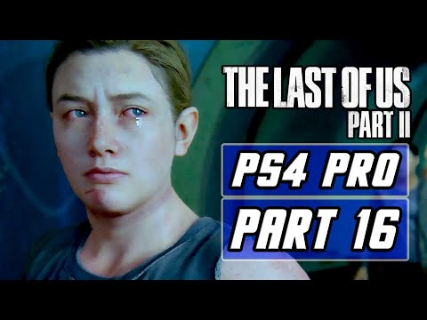The Last of Us 2 - Gameplay Walkthrough PART 16 - No Commentary [PS4 PRO]