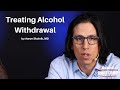 Treating Alcohol Withdrawal | The Advanced EM Boot Camp