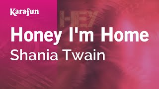 Honey I&#39;m Home - Shania Twain | Karaoke Version | KaraFun