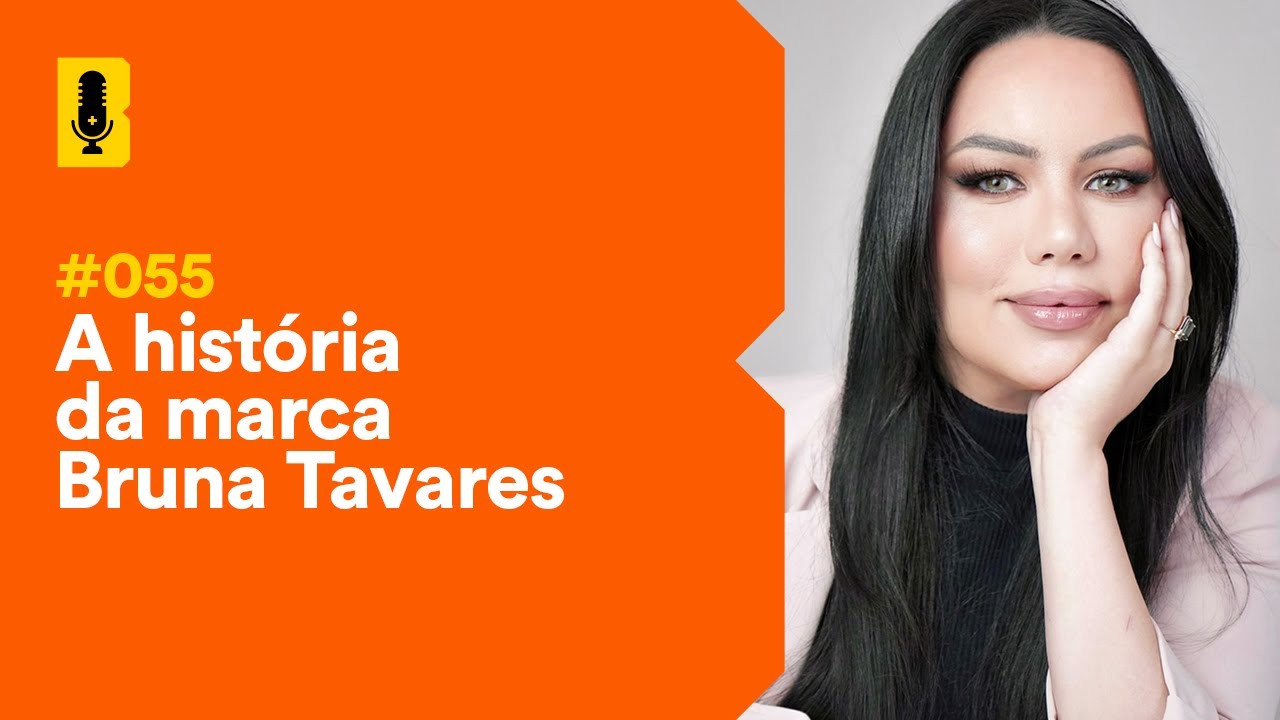 A história da marca Bruna Tavares | Branding em Tudo Podcast #055