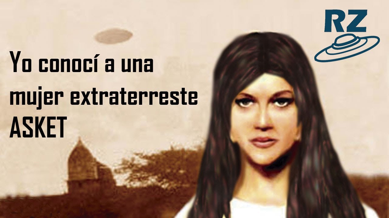 Yo conocí a una mujer Extraterrestre -- Asket