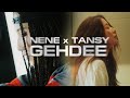 NENE x TANSY - GEHDEE (Official Music Video)