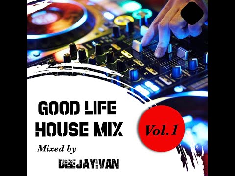 Good Life House Mix 2020-Vol.1 (Mixed by DeeJayIvan)
