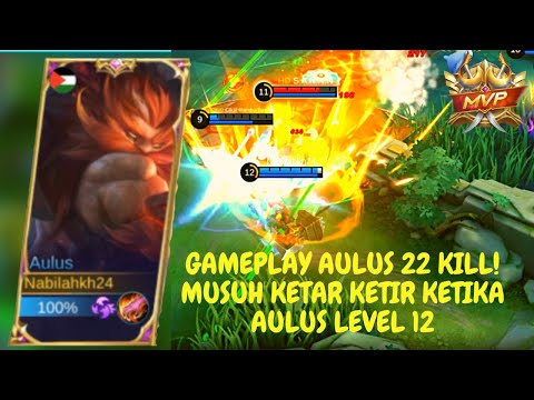 GAMEPLAY AULUS 22 KILL | LEVEL 12 GAK ADA OBAT | BUILD AULUS 2022 - Mobile Legends