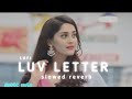 Luv Letter ️ Slowed Reverb Music Wala