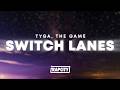 Tyga Switch Lanes Lyrics Ft The Game