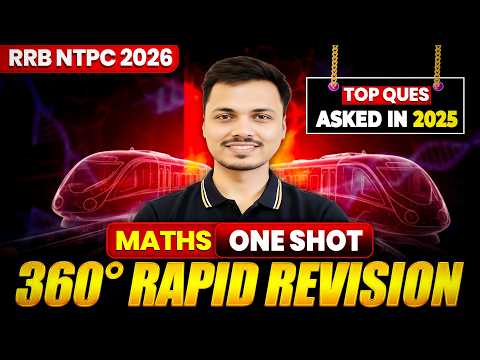RRB NTPC Maths | ONE SHOT 360° Rapid Revision🔥 | RRB 2025 BEST QUESTIONS | RRB NTPC 2025-26