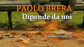 Paolo Brera - Dipende Da Noi