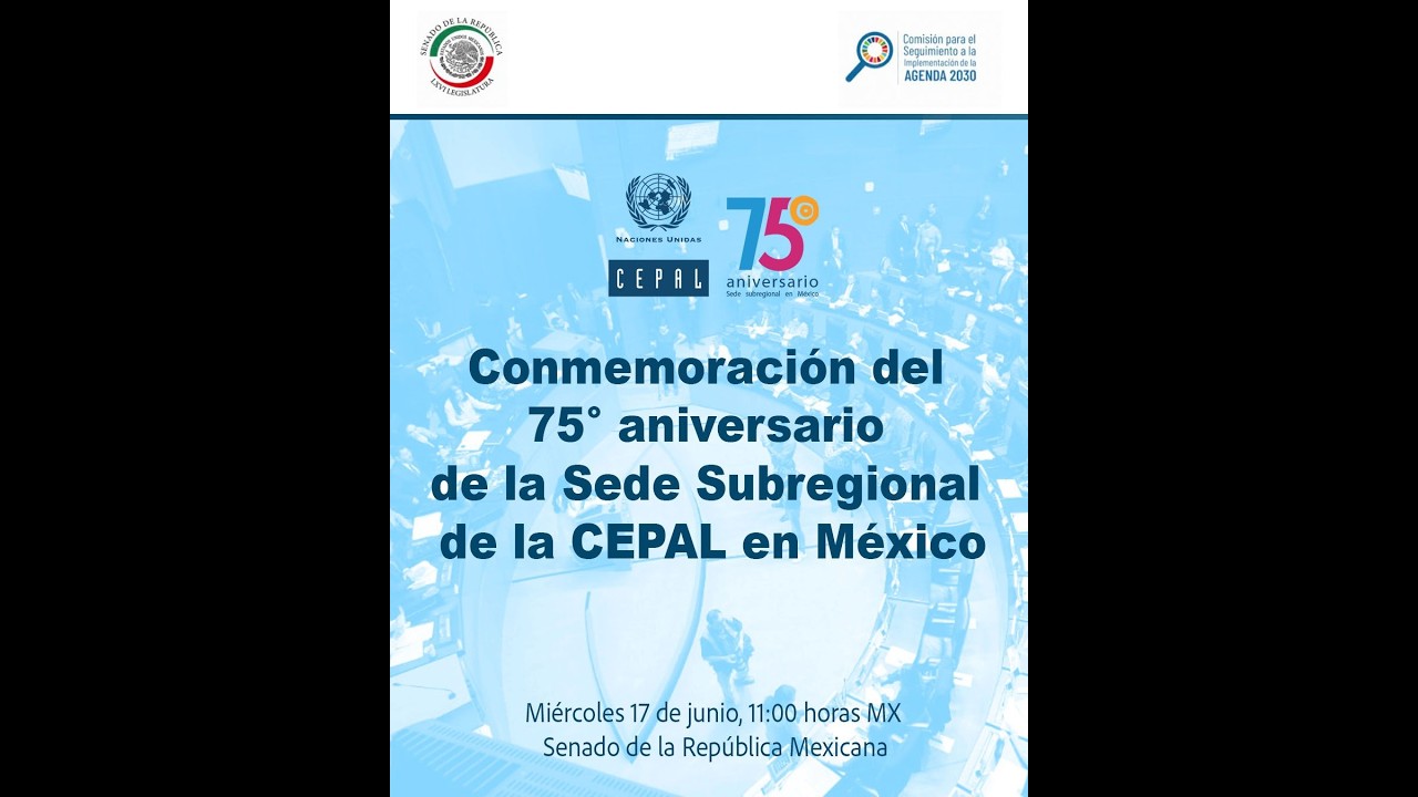 Conmemoración del 75° aniversario de la Sede Subregional de la CEPAL en México