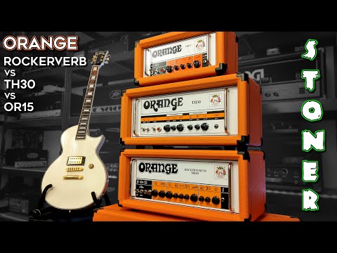 The Stoner Sound? (Orange Rockerverb 50 MKIII vs TH30 vs OR15 comparison)