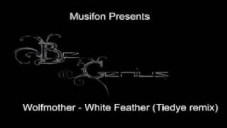 wolfmother - White Feather (tiedye remix)