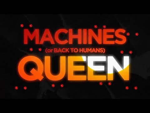 Machines (Or 'Back To Humans') - Queen