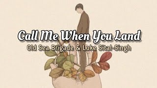 Old Sea Brigade &amp; Luke Sital-Singh - Call Me When You Land (Lyrics)