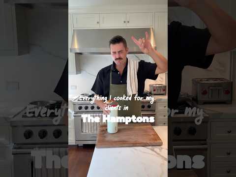 Everything I Cooked For My Clients In The Hamptons!