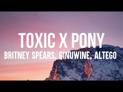 Britney Spears, Ginuwine, ALTEGO - Toxic x Pony (Lyrics) | With a taste of your lips, I'm on a ride
