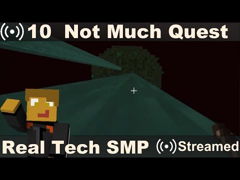Real Tech SMP Stream 10 - Not-so-questy Quest
