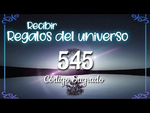 63-Sacred Code 545 to receive gifts from the universe.