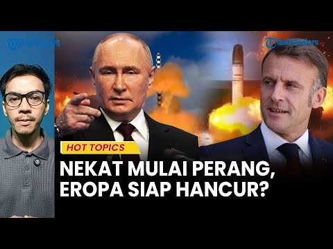 Mengapa Putin Begitu Percaya Diri Rusia Menang Jika Eropa Nekat Mulai Perang?