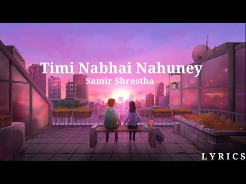 Timi Nabhai Nahuney ( Lyrics ) - Samir Shrestha | Sonic Serenade