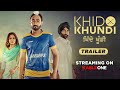 Khido Khundi Movie Trailer Ranjit Bawa Mandy Takhar Manav Vij Now Streaming On KableOne