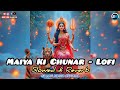 Maiya Ki Chunar Lofi Slowed Reverb Bhakti Lofi Song Durga Bhajan Srlofimusicofficial