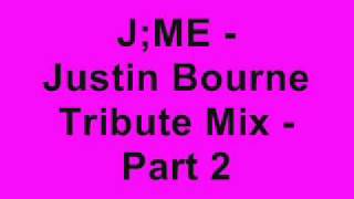 J;ME - Justin Bourne Tribute Mix - Part 2