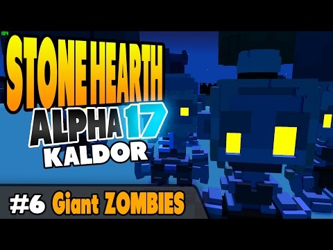StoneHearth Alpha 17 - Kaldor - Giant Zombies - Ep 6