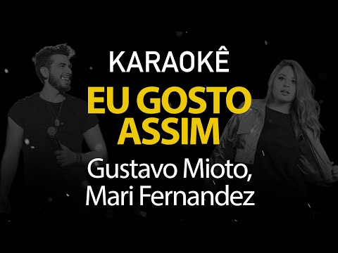 Eu Gosto Assim - Gustavo Mioto, Mari Fernandez (Karaokê Version)