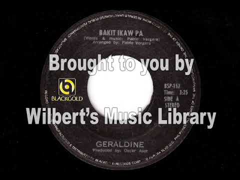 BAKIT IKAW PA - Geraldine
