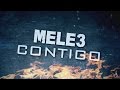 MELE3 - Contigo (Lyric Video Oficial)