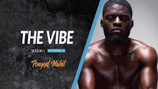 The Vibe - S1E4 (Nabil Fongod aka Nastar)