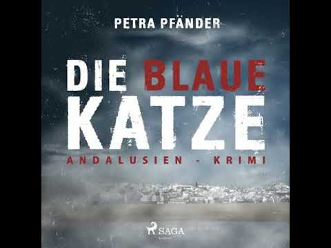 Die blaue Katze - Andalusien-Krimi (Ungekürzt) - Petra Pfänder