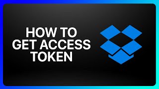 How To Get Dropbox Access Token Tutorial