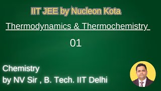 Thermodynamics -01 by NV sir B. Tech. From IIT Delhi @ Nucleon IIT JEE NEET Kota