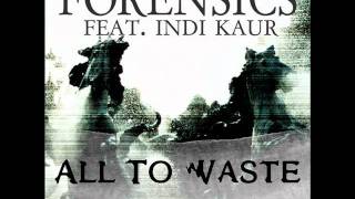 Forensics - All To Waste ft. Indi Kaur (Atki2 remix)