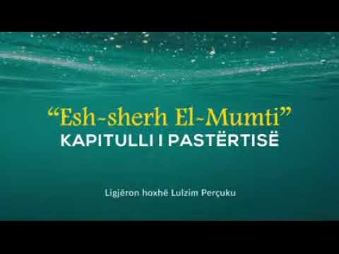 27) Esh-Sherh El-Mumti - Kapitulli i pastërtisë (Shfuqizuesit e abdesit/3)