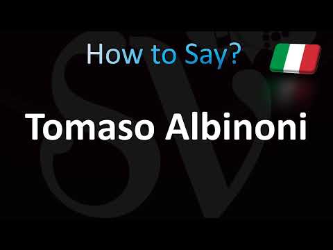 How to Pronounce Tomaso Albinoni (Italian)