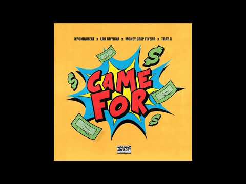 KpOnDaBeat x LRK Chynna x Money Grip Flyerr x Tray G - Came For