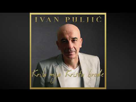Ivan Puljić  - Krila moja Kristu brode