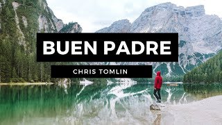 Buen Padre - Good Good Father - Chris Tomlin  - En Español - Letra - Pista