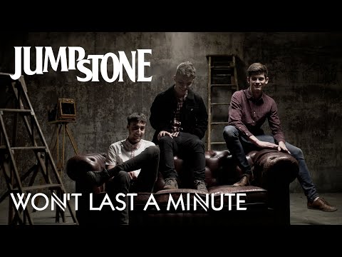 Won't Last A Minute - Jump Stone [Official Video]